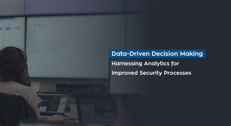 Data-Driven Decision Making: Harnessing Analytics for Improved Security ...