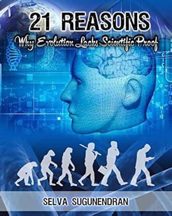 21 Reasons Why Evolution Lacks Scientific Proof eBook : Sugunendran ...