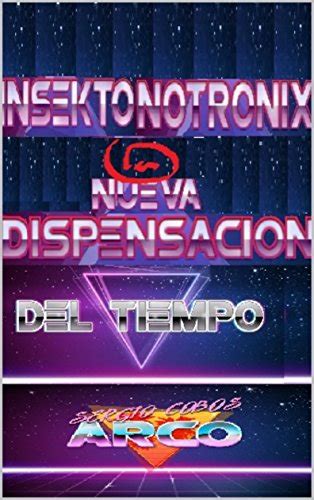El Insektonotronix, La Nueva Dispensación del Tiempo (Spanish Edition ...