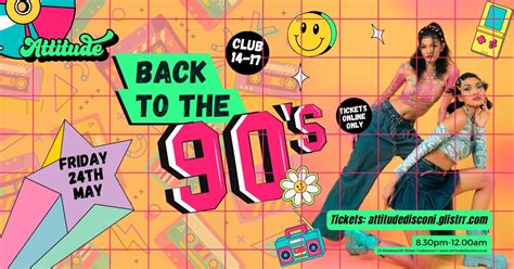 Club 14-17 BACK TO THE 90S!, Attitude Disco, Cookstown, 24 May to 25 ...
