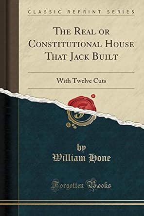 Buy The Real or Constitutional House That Jack Built: With Twelve Cuts ...
