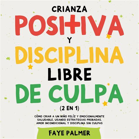 Buy Crianza Positiva y Disciplina Libre de Culpa (2 en 1) [Positive ...