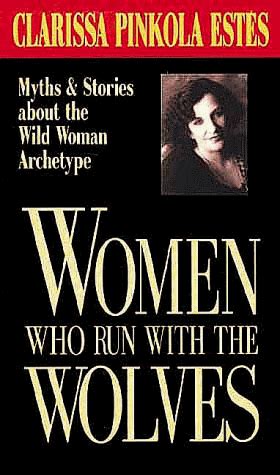 Buy Women Who Run with the Wolves: Myths & Stories About the Wild Woman ...