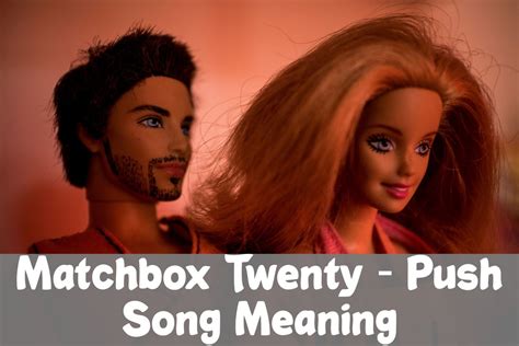 Matchbox Twenty - Push Song Meaning & Lyrics Explained
