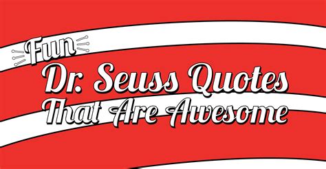 Dr Seuss Quotes Dr. Seuss Quotes To Inspire & Encourage Your Kids