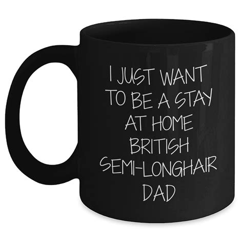 British Semi-Longhair Cat Dad Gifts, Funny Quote Mug for Him, 11oz or ...
