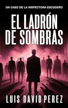 El ladrón de sombras: Inspectora Escudero nº6. Thriller policíaco ...