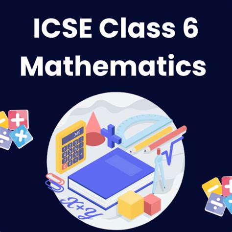 ICSE Class 6 Maths Chapter Notes, Worksheets and MCQs