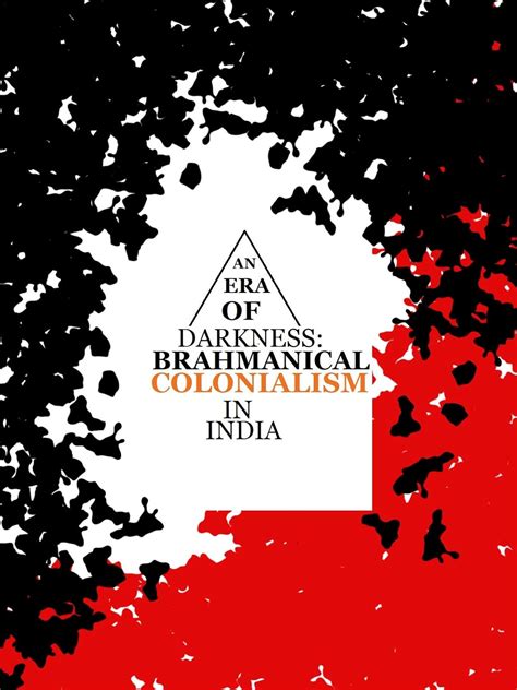 An Era of Darkness: Brahmanical Colonialism in India eBook : Thomas ...