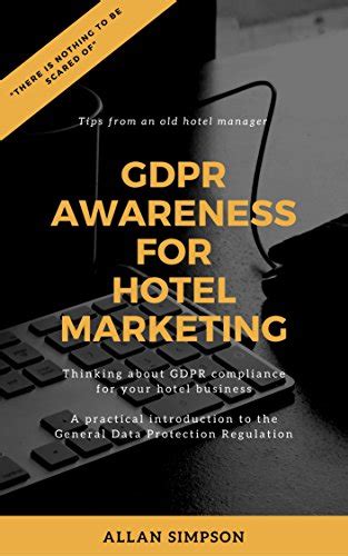 GDPR Awareness For Hotel Marketing: A practical introduction to the ...