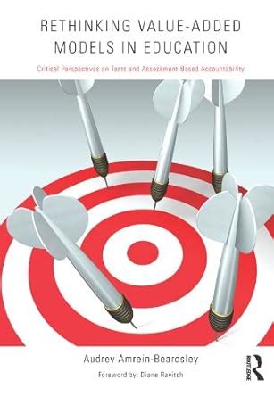 Rethinking Value-Added Models in Education: Critical Perspectives on ...