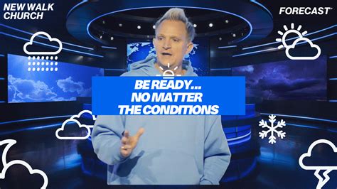 Be Ready... No Matter the Conditions - New Walk Church