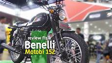 Review Benelli Motobi 152 by Vlog Review Fisik Benelli Motobi 152 Review Benelli Motobi 152