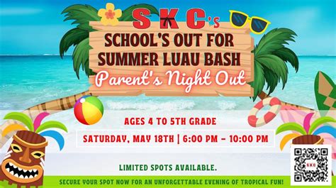 SKCs Schools Out for Summer Luau Bash Parents Night Out, 4150 ...