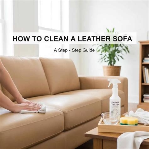 How To Clean A Leather Sofa: Best Effortless Guide