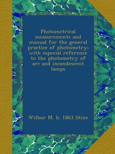 Photometrical measurements and manual for the general practice of ...
