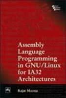 ASSEMBLY LANGUAGE PROGRAMMING IN GNU /LINUX FOR IA 32 ARCHITECTURES ...