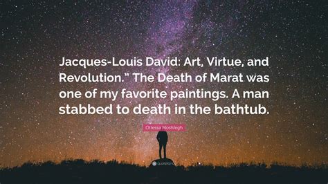 Ottessa Moshfegh Quote: “Jacques-Louis David: Art, Virtue, and ...