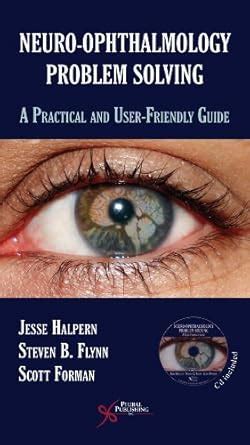 Buy Neuro-Ophthalmology Problem Solving: A Practical and User-Friendly ...