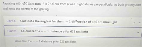 Solved: A grating with 450 lines mm^(-1) is 75.0 cm from a wall. Light ...