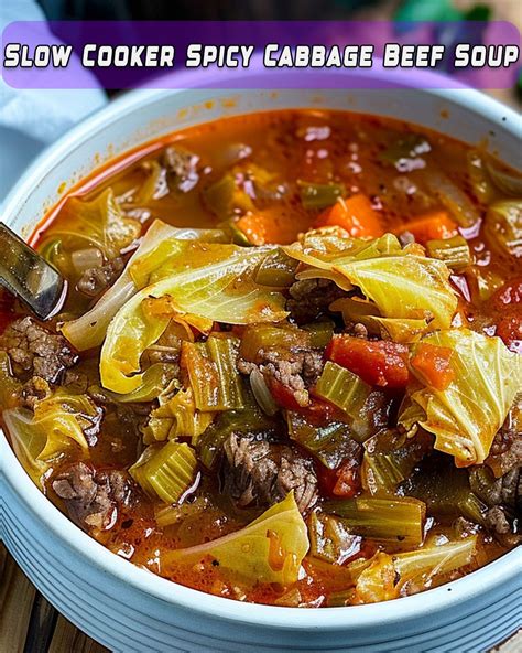 Hearty and Spicy Slow Cooker Cabbage Beef Soup - Foodyhealthylife