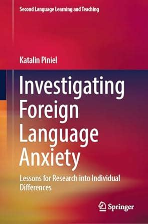 Buy Investigating Foreign Language Anxiety: Lessons for Research into ...