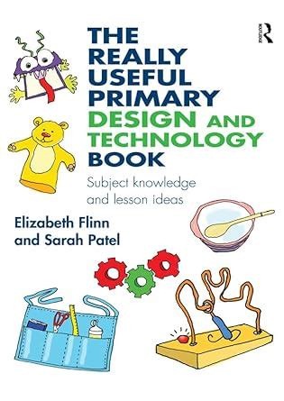 The Really Useful Primary Design and Technology Book: Subject knowledge ...