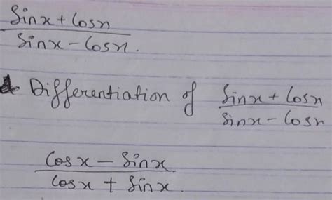 Differentiate sinx+cosx/sinx-cosx - Brainly.in