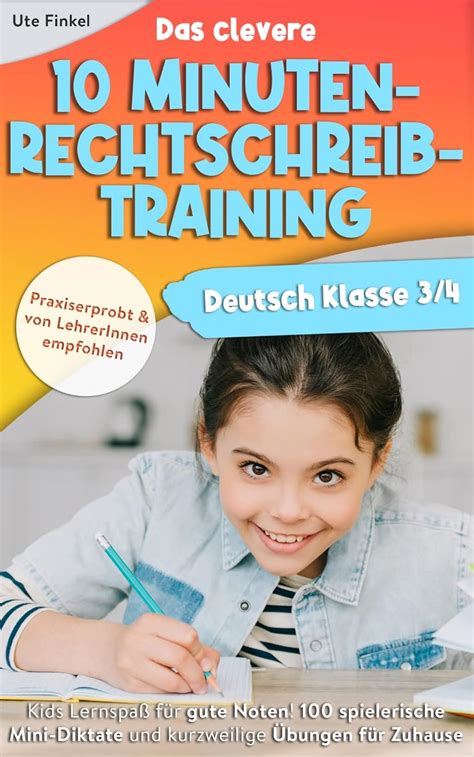 Deutsch Klasse 3/4 - Das clevere 10 Minuten-Rechtschreibtraining: Kids ...
