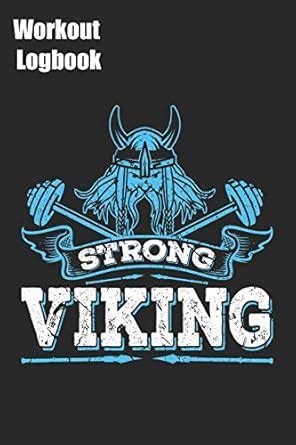Strong Viking Workout Logbook: Training Tracking Book 6x9 inches 120 ...