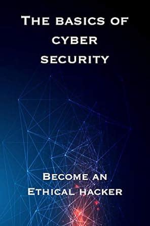 THE BASICS OF CYBER SECURITY : BECOME AN ETHICAL HACKER eBook : Compare ...