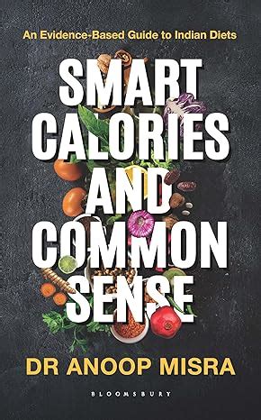 Smart Calories and Common Sense: An Evidence-Based Guide to Indian ...