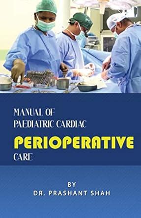 Manual Of Paediatric Cardiac Perioperative Care : Dr. Prashant Shah ...