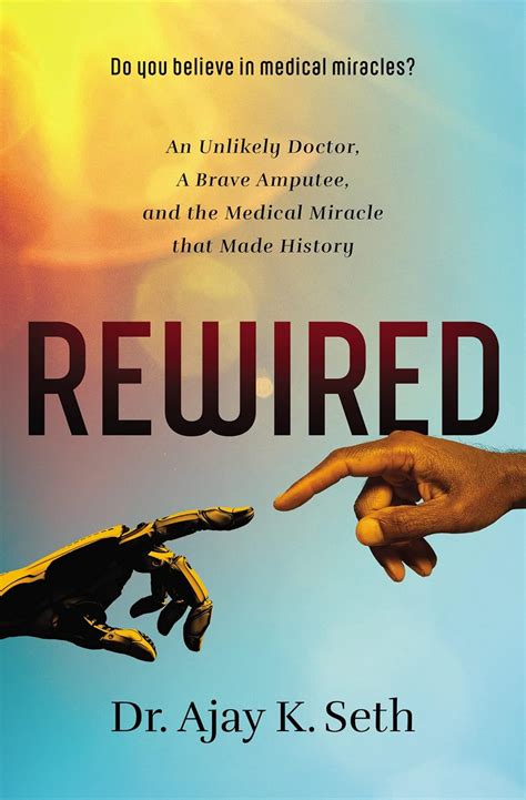 Buy Rewired: An Unlikely Doctor, a Brave Amputee, and the Medical ...