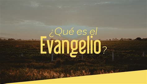 ¿Qué es el Evangelio? | Gracia Soberana de Cd. Juárez