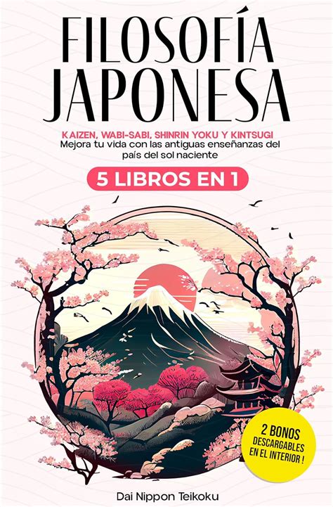 Filosofía Japonesa: 5 libros en 1: Ikigai, Kaizen, Wabi-Sabi, Shinrin ...