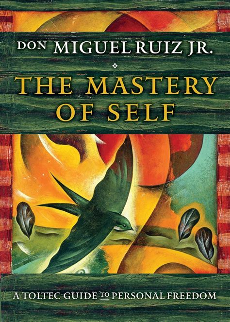 The Mastery of Self: A Toltec Guide to Personal Freedom (Toltec Mastery ...