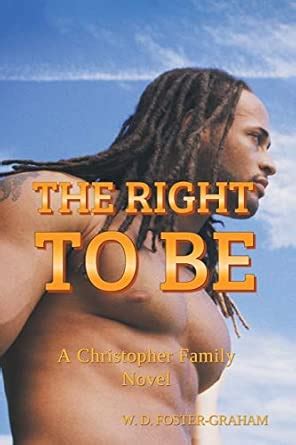 The Right to Be: A Christopher Family Novel : Foster-Graham, W D ...