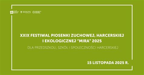 XXIX FESTIWAL PIOSENKI ZUCHOWEJ, HARCERSKIEJ I EKOLOGICZNEJ “MIRA” 2025 ...