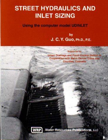 Street Hydraulics & Inlet Sizing, Using the Computer Model Udinlet ...