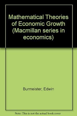 Mathematical Theories of Economic Growth : Burmeister, Edwin, Dobell ...