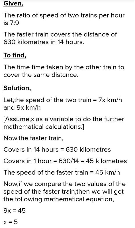 The ratio of speeds of two trains is 7: 9. If the faster train covers ...