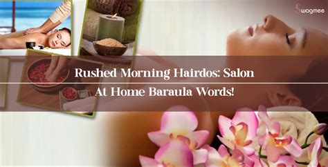 Rushed Morning Hairdos: Salon At Home Baraula Words! - Swagmee Smart ...