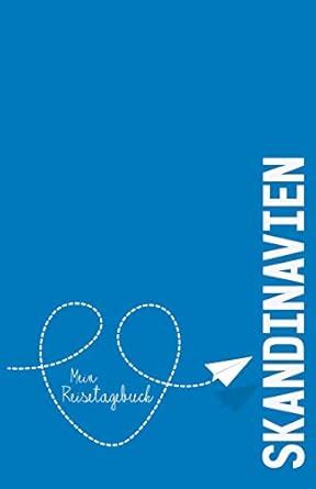 Amazon.in: Buy skandinavien - Mein Reisetagebuch: Zum Selberschreiben ...