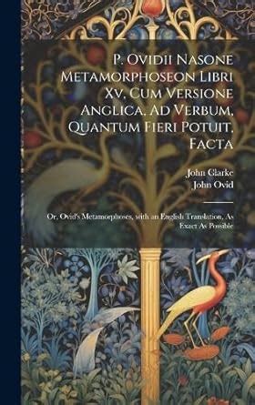 Buy P. Ovidii Nasone Metamorphoseon Libri Xv, Cum Versione Anglica, Ad ...