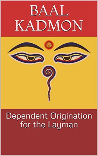 Dependent Origination for the Layman (Baal on Buddhism Book 1) eBook ...