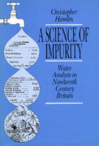Buy A Science of Impurity: Water Analysis in Nineteenth Century Britain ...