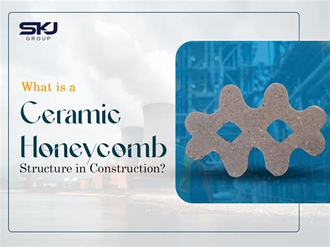 What is a Ceramic Honeycomb Structure in Construction?