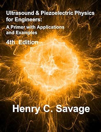 Ultrasound and Piezoelectric Physics for Engineers - 4th Edition: A ...