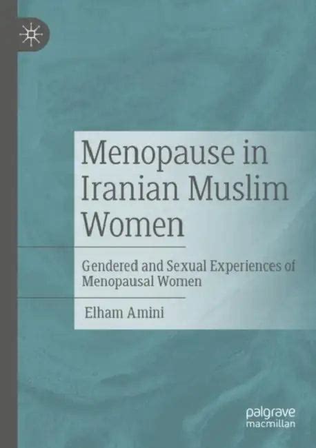 Menopause in Iranian Muslim Women: Gendered and Sexual Experiences of ...